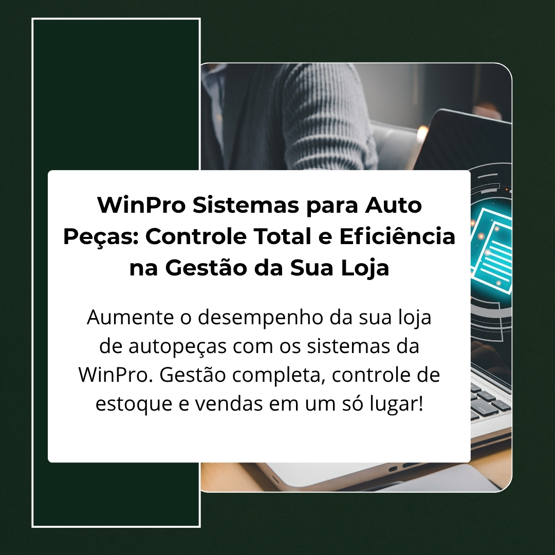 WinPro Sistemas para Auto Peças: Controle Total e Eficiência na Gestão da Sua Loja